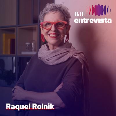 #428 - Habitação social fake: investidores ricos, famílias sem casa | BdF Entrevista Raquel Rolnik #428 - Habitação social fake: investidores ricos, famílias sem casa | BdF Entrevista Raquel Rolnik