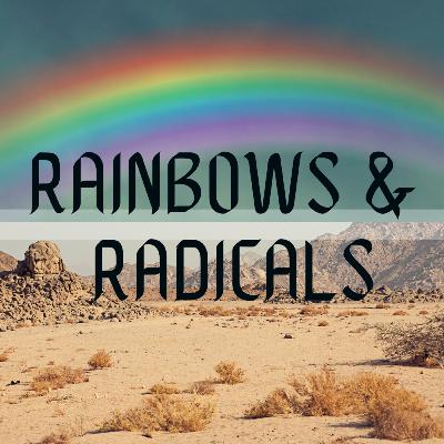 Rainbows & Radicals