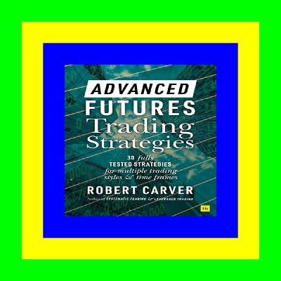 READDOWNLOAD) Advanced Futures Trading Strategies #Pdf