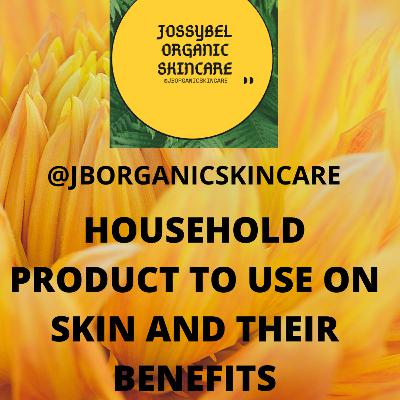 HOUSEHOLD ITEMS YOU CAN USE ON SKIN AND THEIR BENEFITS HOUSEHOLD ITEMS YOU CAN USE ON SKIN AND THEIR BENEFITS