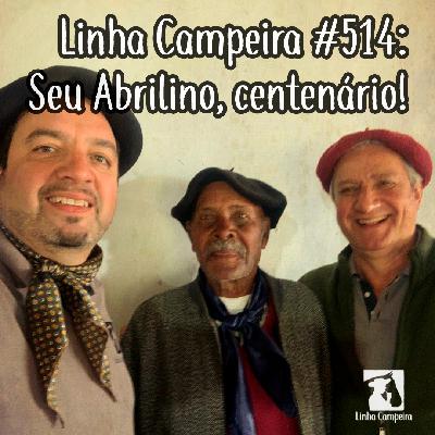 Episódio #514 - Abrilino, centenário!