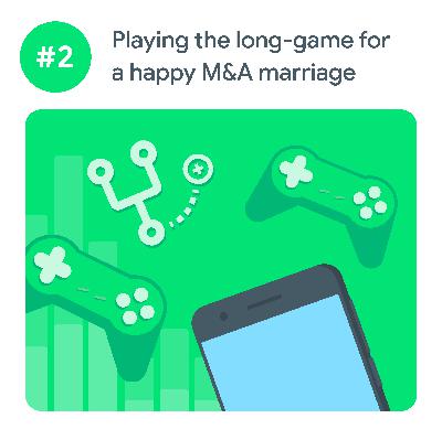 How to play the long-game for a happy marriage in mergers and acquisitions deals - Episode 2