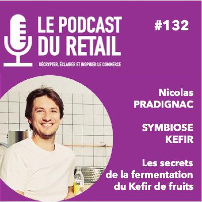 #132 Nicolas PRADIGNAC - SYMBIOSE KEFIR - Les secrets de la fermentation du Kefir de fruits
