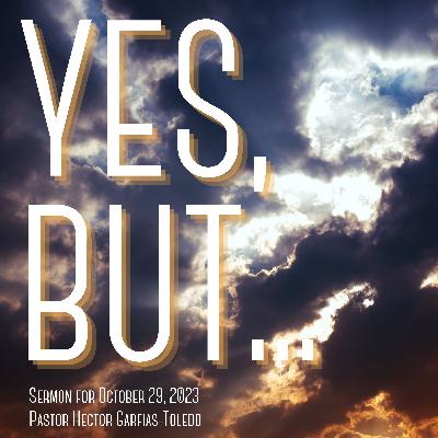 Sermon: "Yes, but..." + October 29, 2023 + Trinity Lutheran Church & Schools Sermon: "Yes, but..." + October 29, 2023 + Trinity Lutheran Church & Schools