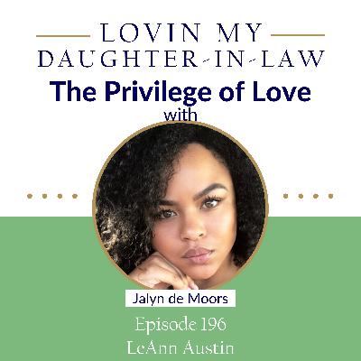 Episode 196: The Privilege of Love with Jalyn de Moors Episode 196: The Privilege of Love with Jalyn de Moors