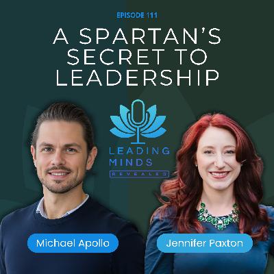 Building Strong Teams: Balancing Strategy, Heart, and Growth | Jennifer Paxton | Leading Minds Revealed | EP 111 Building Strong Teams: Balancing Strategy, Heart, and Growth | Jennifer Paxton | Leading Minds Revealed | EP 111