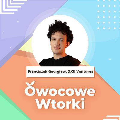 Liderzy ludzi czy hamulcowi urzędnicy: jaki powinien być HR? | Franciszek Bazyli Georgiew, XXII Ventures | HR Podcast #55