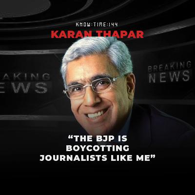 #144: Journalism, Indian Media, BJP, Modi & Interviewing 101 ft. Karan Thapar