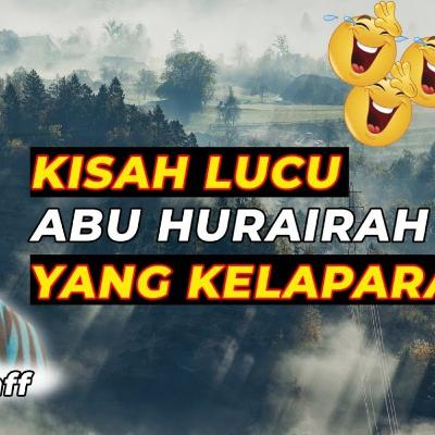 Kisah Lucu Abuhurairah Yang Kelaparan Kisah Lucu Abuhurairah Yang Kelaparan