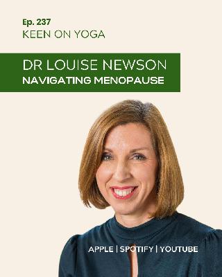 Ep 237 Dr Louise Newson - Navigating Menopause