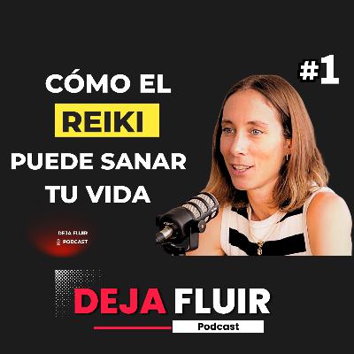 Cómo El REIKI alivia la Ansiedad, el Estrés y la Depresión |Foix Trotonda | En Deja Fluir Podcast