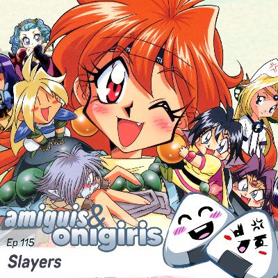 Amiguis y Onigiris 115 - Slayers