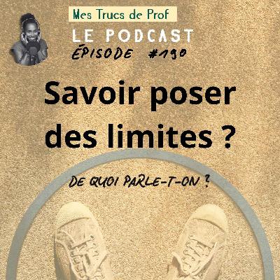 190 – “Apprends à poser des limites” : ce n’est pas tout de le dire… 190 – “Apprends à poser des limites” : ce n’est pas tout de le dire…