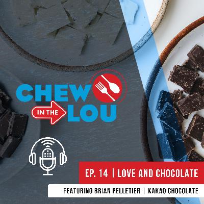 Love and Chocolate | Chew In The Lou Podcast | Episode 14
