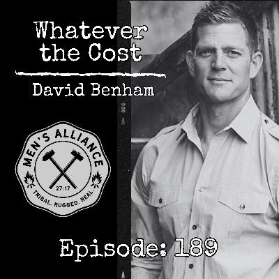Ep 189: Whatever the Cost w/ David Benham Ep 189: Whatever the Cost w/ David Benham