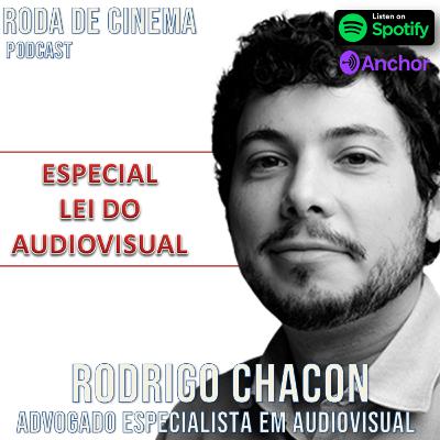 Ep21. LEI DO AUDIOVISUAL (PT 2) - RODRIGO CHACON