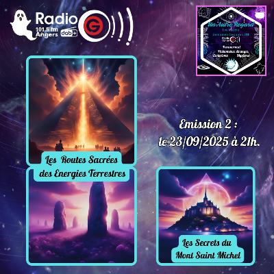 Emission du 23/09/25: les Routes Sacrées des Energies Terrestres & les Secrets du Mont Saint Michel Emission du 23/09/25: les Routes Sacrées des Energies Terrestres & les Secrets du Mont Saint Michel