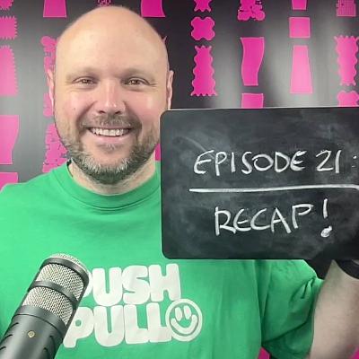 Episode 21: Recap!