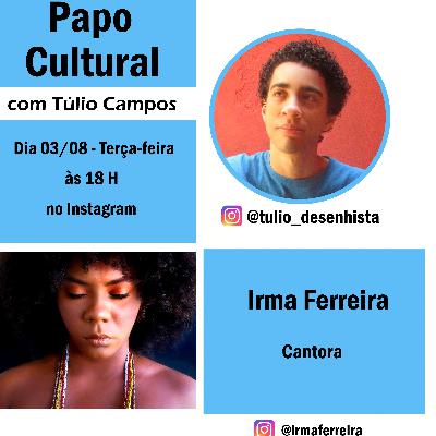 Papo Cultural N° 37 - Túlio Desenhista convida Irma Ferreira 🎤🎻🎭 Papo Cultural N° 37 - Túlio Desenhista convida Irma Ferreira 🎤🎻🎭