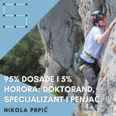 Nikola Prpić: 95% dosade i 5% horora: doktorand, specijalizant i penjač