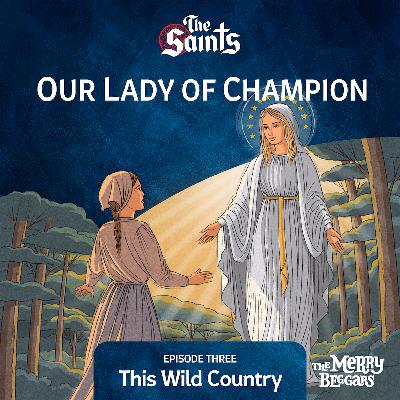Our Lady of Champion: Episode Three