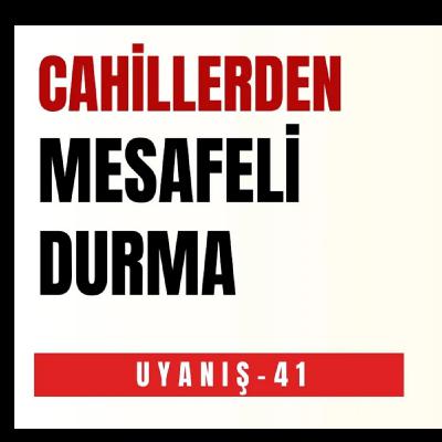 CAHİLLERDEN MESAFELİ DURMA