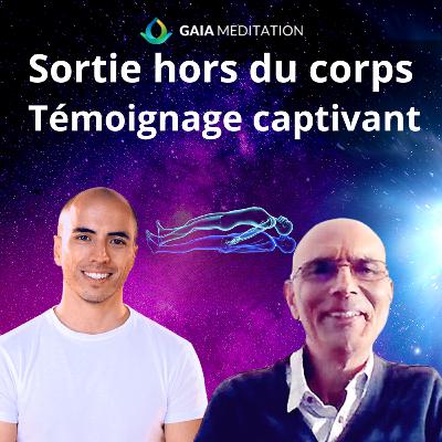 Sortie hors du corps - Témoignage captivant d'Alain Penoël