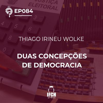 Ep. 084 Duas concepções de Democracia