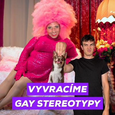 #65 - Stereotypy „vyvracíme gay stereotypy“