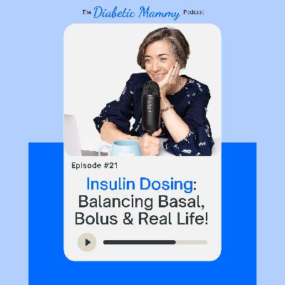 Understanding Insulin Dosing when Parenting Type 1: Balancing Basal, Bolus & Real Life (#21) Understanding Insulin Dosing when Parenting Type 1: Balancing Basal, Bolus & Real Life (#21)