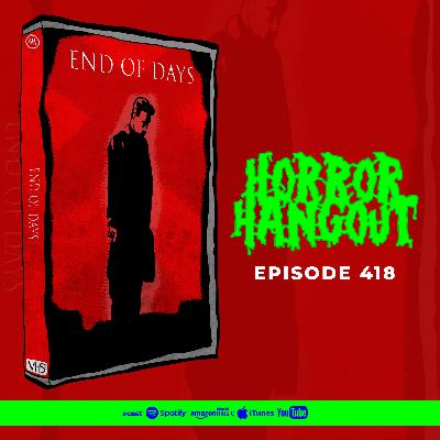 Horror Hangout #418 : End of Days Horror Hangout #418 : End of Days