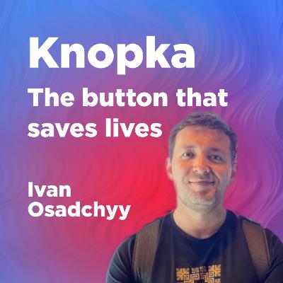 🏥 Knopka — The button that saves lives | Ivan Osadchyy