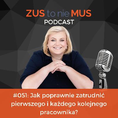 #051: Jak poprawnie zatrudnić pierwszego i każdego kolejnego pracownika? – Praktyczny przewodnik dla przedsiębiorców