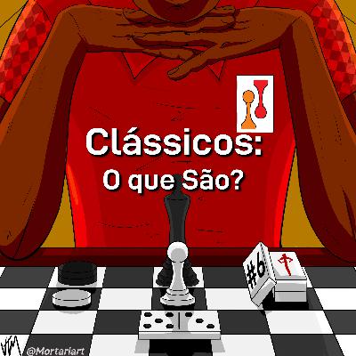 #06 - Clássicos: O que são?