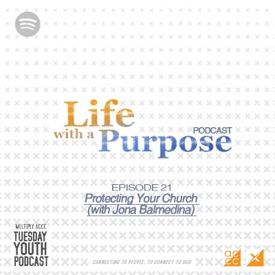 S2E21 – Protecting Your Church (with Ate Jona Balmedina) - Life With A Purpose Series S2E21 – Protecting Your Church (with Ate Jona Balmedina) - Life With A Purpose Series