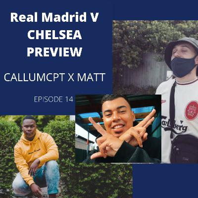 REAL MADRID VS CHELSEA PREVIEW | CALLUMCPT X MATT | EPISODE 14 | FOOTBALL AND FRIENDS
