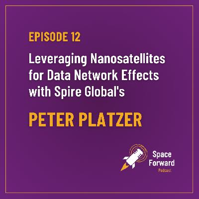 Episode12 ⎪Leveraging Nanosatellites for Data Network Effects with Spire Global