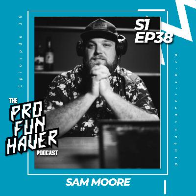 The Pro-Funhaver Podcast - 38 - Biting off more than you can chew with Sam Moore The Pro-Funhaver Podcast - 38 - Biting off more than you can chew with Sam Moore