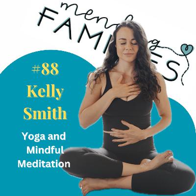 88. Yoga and Mindful Meditation with Kelly Smith