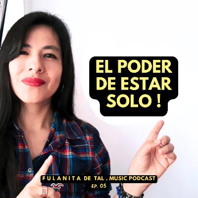 05. EL PODER DE ESTAR SOLO SIN PAREJA - Fulanita de Tal Podcast 🎧🌷🦋