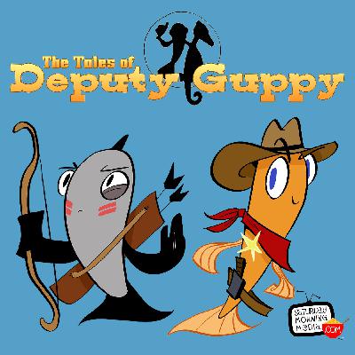 Evening The Odds! - The Tales of Deputy Guppy #104 Evening The Odds! - The Tales of Deputy Guppy #104