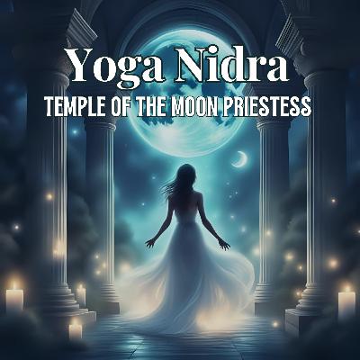 86. Yoga Nidra: Temple Of The Moon Priestess