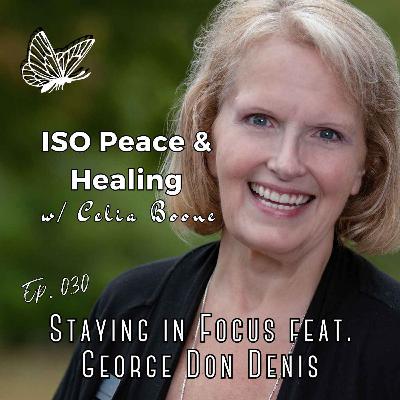 Ep030: Staying in Focus feat. George Don Denis