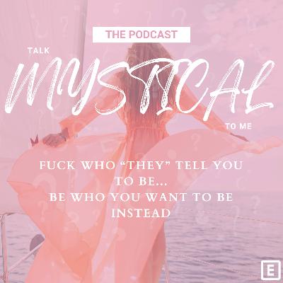F*CK WHAT THEY SAY! BE WHO YOU WANT TO BE.
