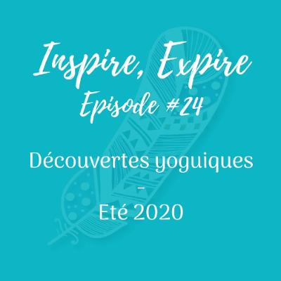 #24 - Découvertes yoguiques - Ete 2020