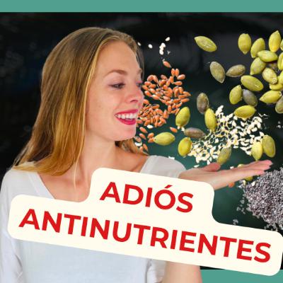 ¿Es necesario activar las semillas?| Tiempos de remojo y antinutrientes