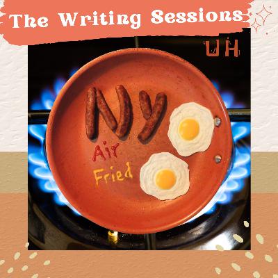 The Writing Sessions S4 E5.5 N.Y. Air Fried