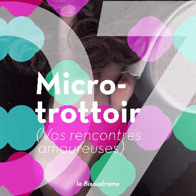 Micro-trottoir : Vos rencontres amoureuses