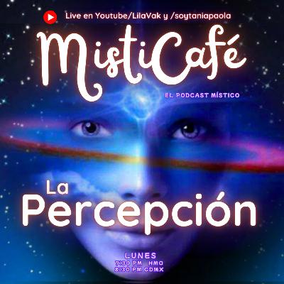 Misticafé E42: La Percepción