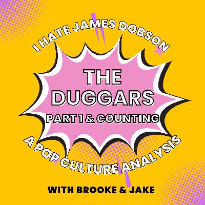 Episode 35: Duggars Part 1 (& Counting)